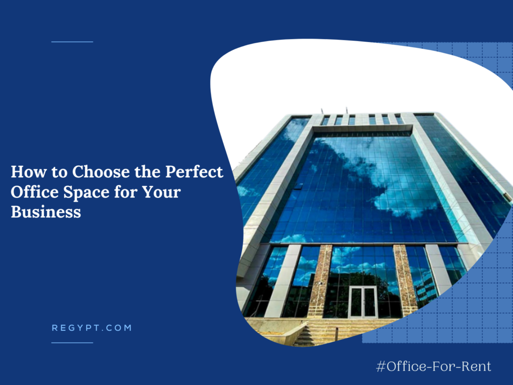 “How to Choose the Perfect Office Space for Your Business”