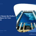 “How to Choose the Perfect Office Space for Your Business”