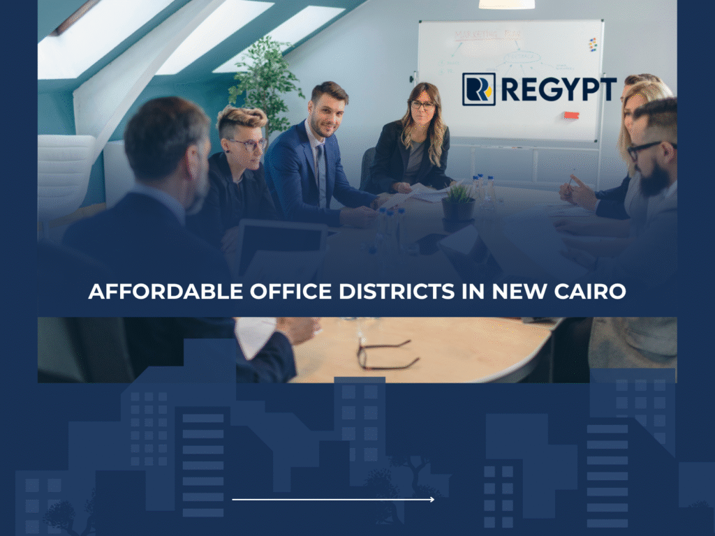 The Most Affordable Office Districts in New Cairo