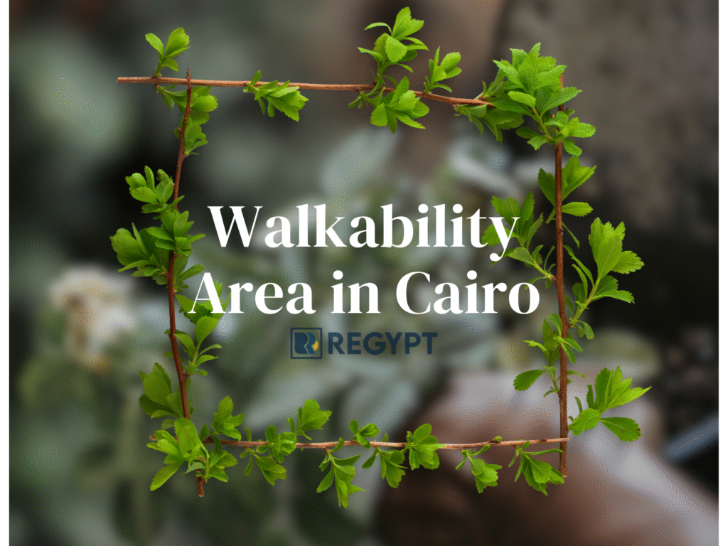 Walkability in Cairo Is Degla the Most Green and Calm Area