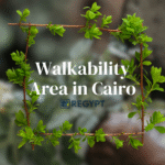 Walkability in Cairo Is Degla the Most Green and Calm Area