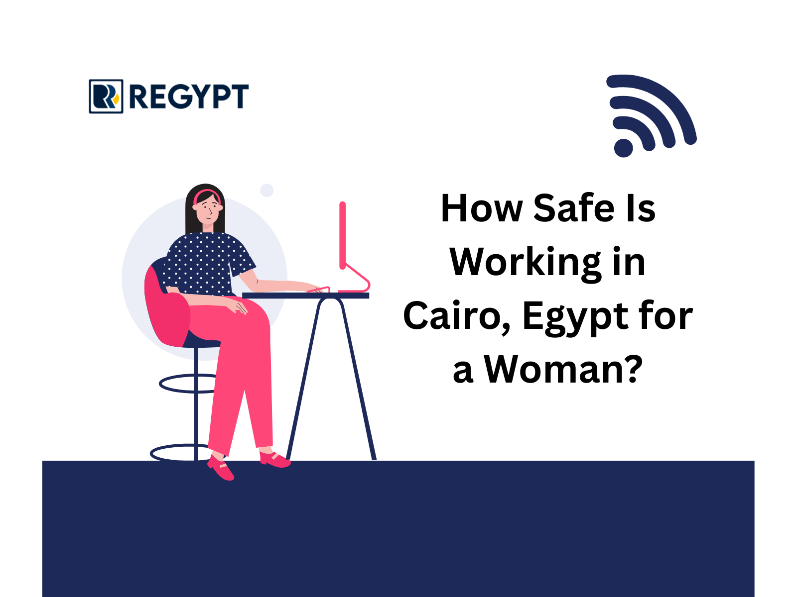 How Safe Is Working in Cairo, Egypt for a Woman.