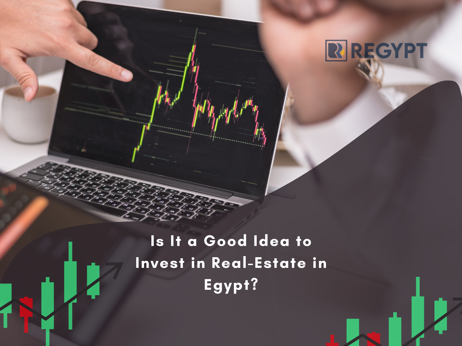 Is It a Good Idea to Invest in Real-Estate in Egypt.