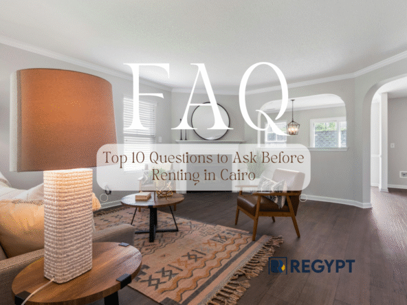 Top 10 Questions to Ask Before Renting in Cairo